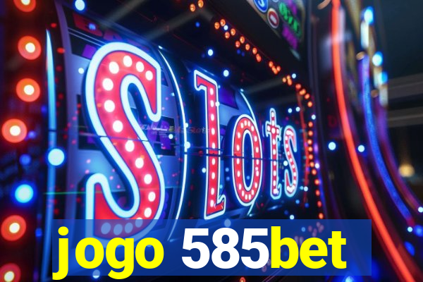 jogo 585bet